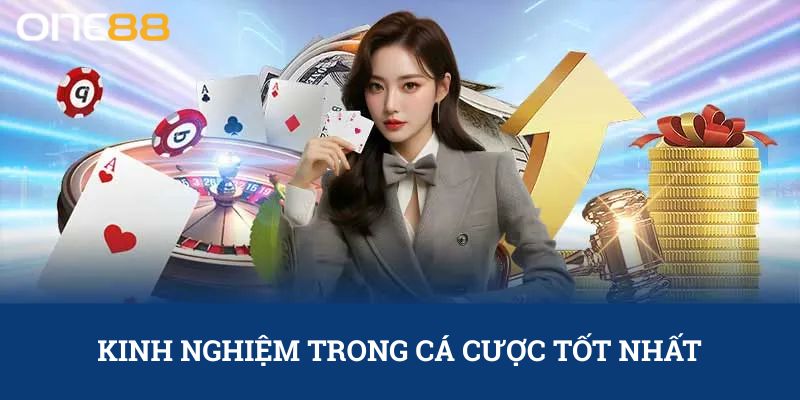 ONE88 - Cá Cược Đẳng Cấp, Giải Trí Đầy Thú Vị Trong Năm 2025 3 Kinh nghiệm trong cá cược tốt nhất